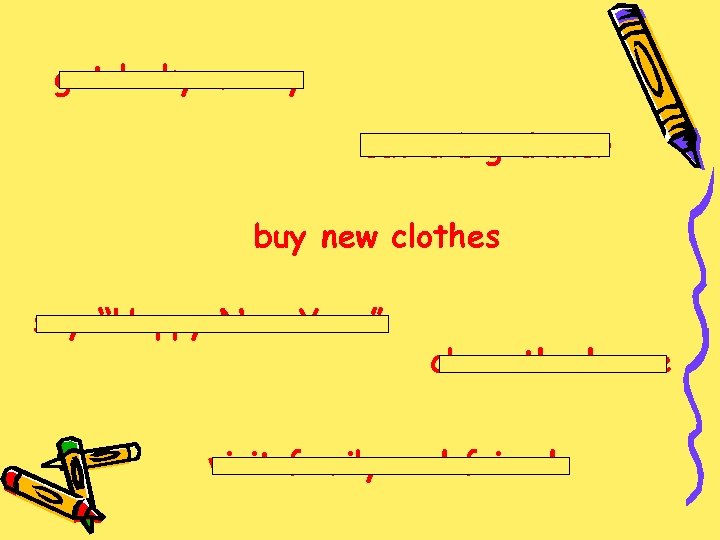 get lucky money eat a big dinner buy new clothes say “Happy New Year”