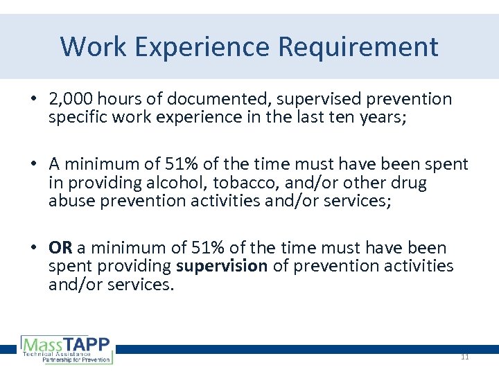 Work Experience Requirement • 2, 000 hours of documented, supervised prevention specific work experience