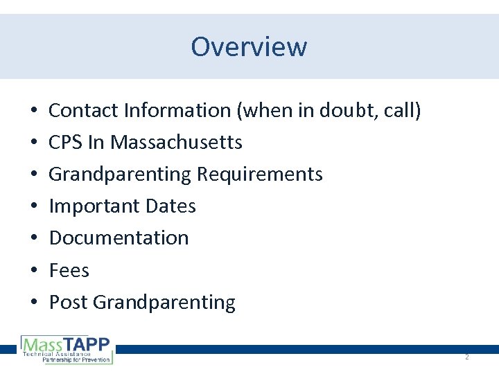 Overview • • Contact Information (when in doubt, call) CPS In Massachusetts Grandparenting Requirements