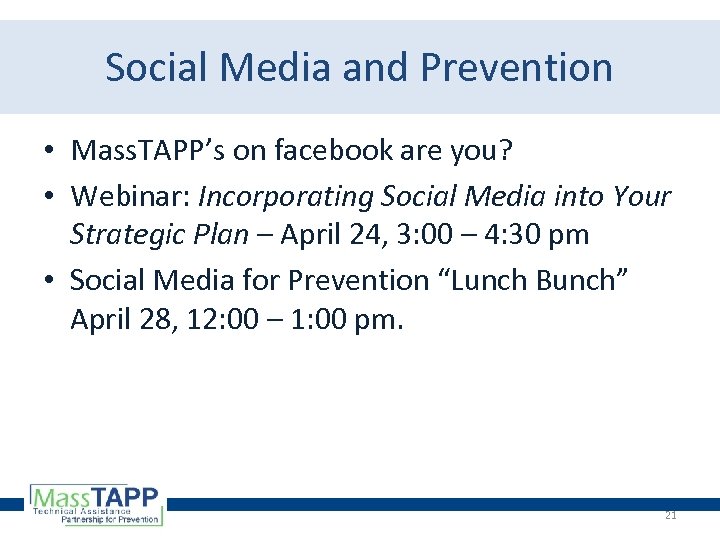 Social Media and Prevention • Mass. TAPP’s on facebook are you? • Webinar: Incorporating