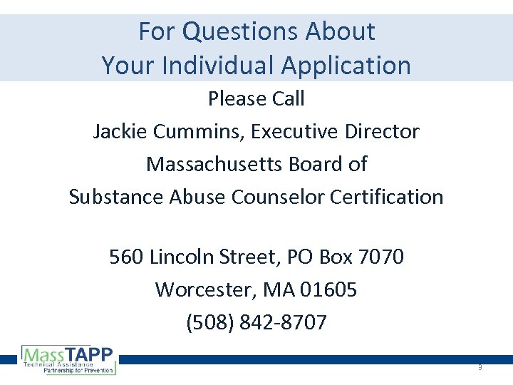 For Questions About Your Individual Application Please Call Jackie Cummins, Executive Director Massachusetts Board