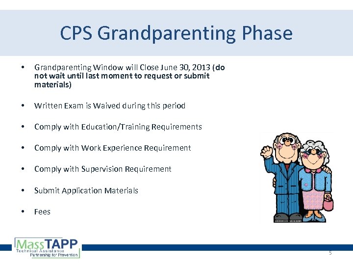 CPS Grandparenting Phase • Grandparenting Window will Close June 30, 2013 (do not wait