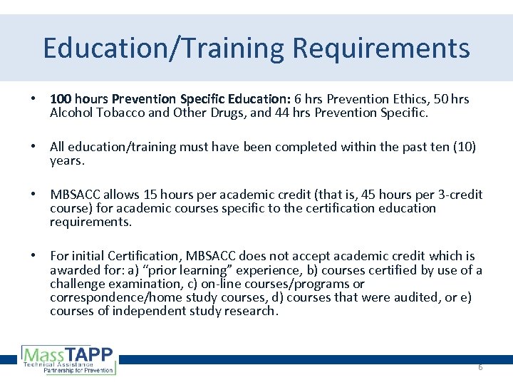 Education/Training Requirements • 100 hours Prevention Specific Education: 6 hrs Prevention Ethics, 50 hrs