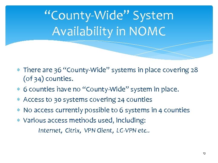 “County-Wide” System Availability in NOMC There are 36 “County-Wide” systems in place covering 28