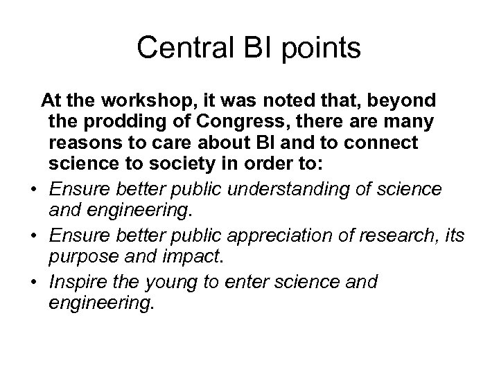 Central BI points At the workshop, it was noted that, beyond the prodding of