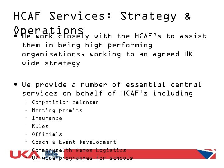 HCAF Services: Strategy & Operations with the HCAF’s to assist • We work closely