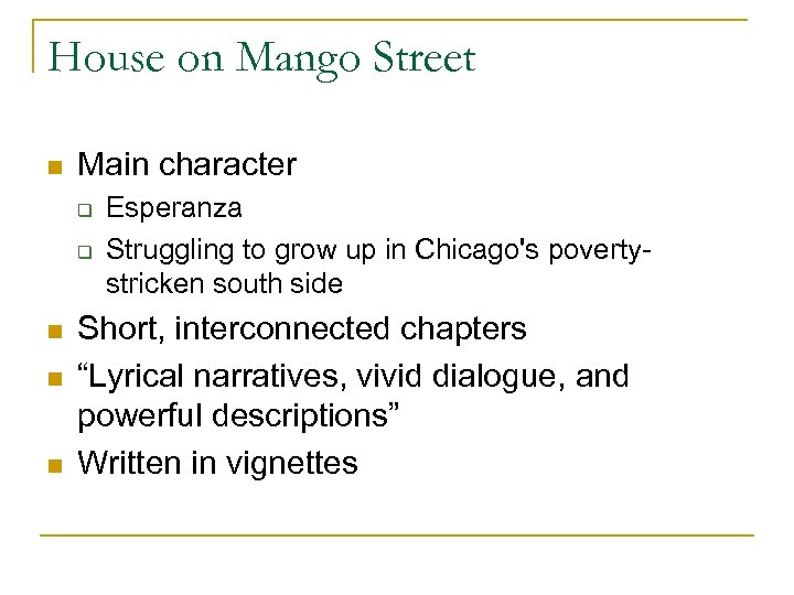 House on Mango Street n Main character q q n n n Esperanza Struggling