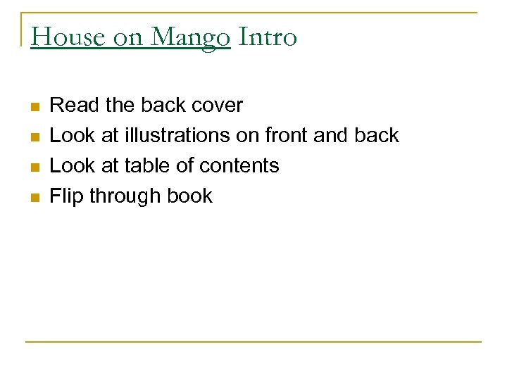 House on Mango Intro n n Read the back cover Look at illustrations on