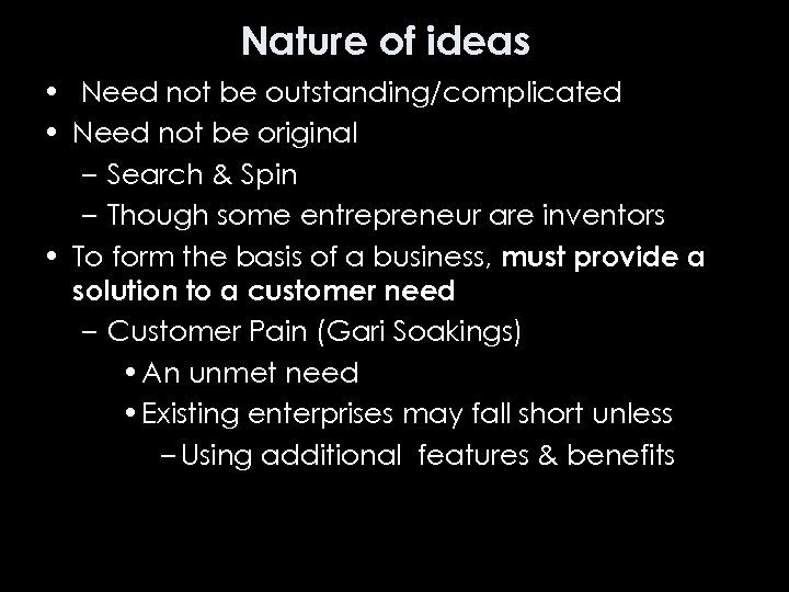 Nature of ideas • Need not be outstanding/complicated • Need not be original –