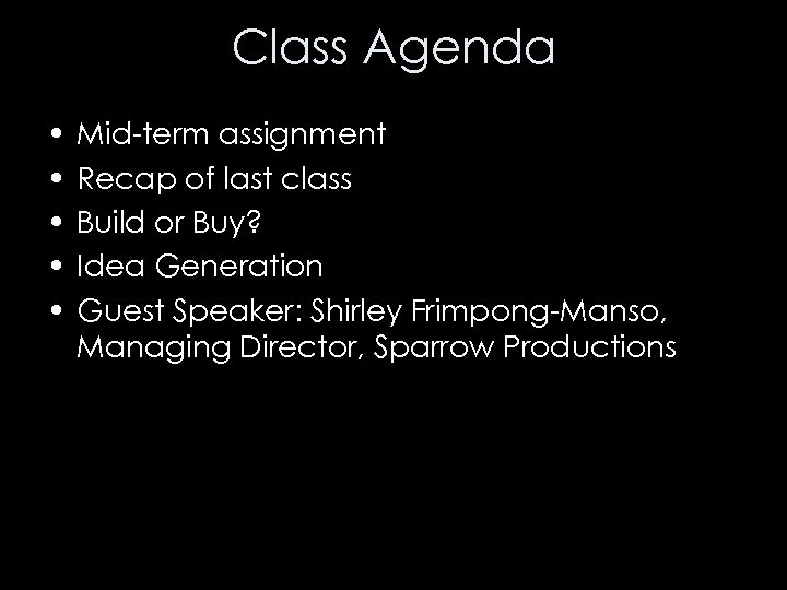 Class Agenda • • • Mid-term assignment Recap of last class Build or Buy?