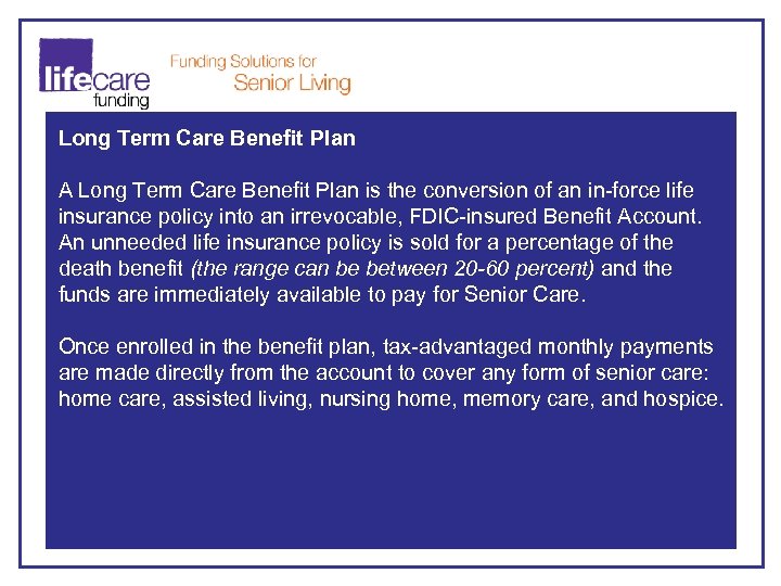 Long Term Care Benefit Plan A Long Term Care Benefit Plan is the conversion