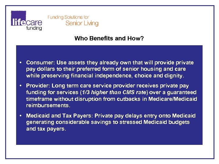 Who Benefits and How? • Consumer: Use assets they already own that will provide