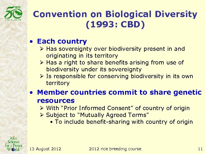 Convention on Biological Diversity (1993: CBD) • Each country Ø Has sovereignty over biodiversity