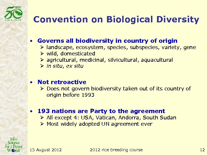 Convention on Biological Diversity • Governs all biodiversity in country of origin Ø Ø