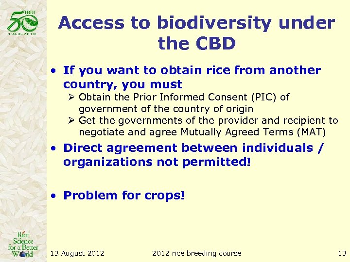 Access to biodiversity under the CBD • If you want to obtain rice from