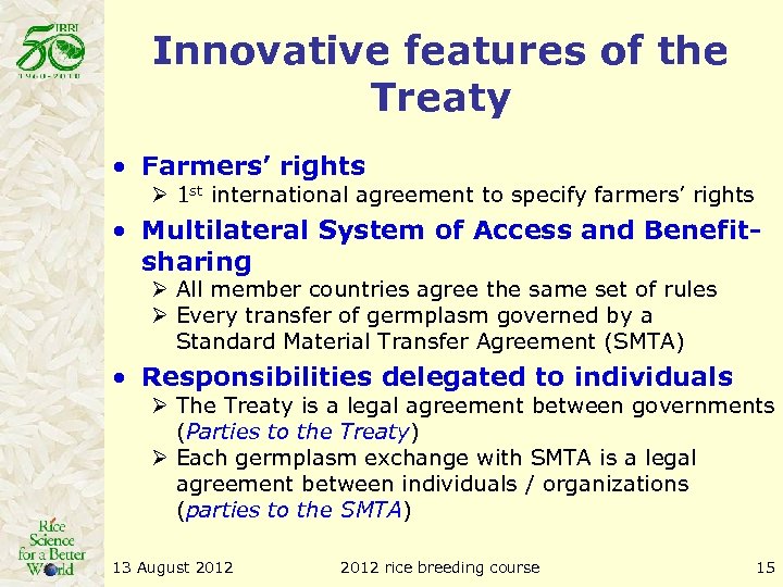 Innovative features of the Treaty • Farmers’ rights Ø 1 st international agreement to