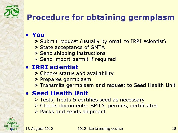 Procedure for obtaining germplasm • You Ø Ø Submit request (usually by email to