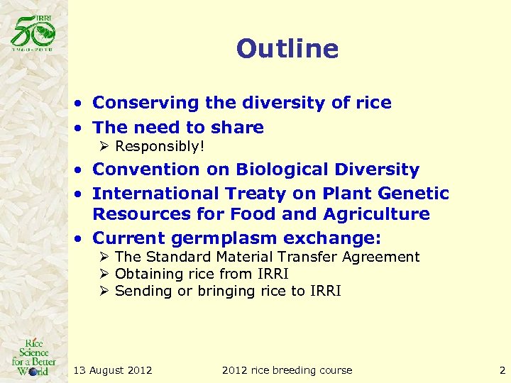 Outline • Conserving the diversity of rice • The need to share Ø Responsibly!