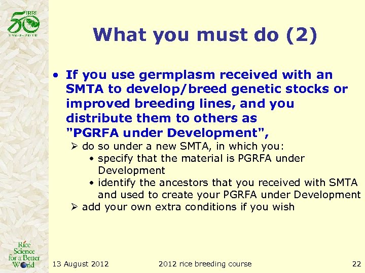 What you must do (2) • If you use germplasm received with an SMTA