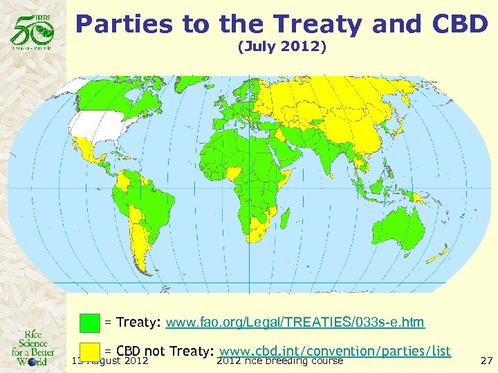Parties to the Treaty and CBD (July 2012) = Treaty: www. fao. org/Legal/TREATIES/033 s-e.