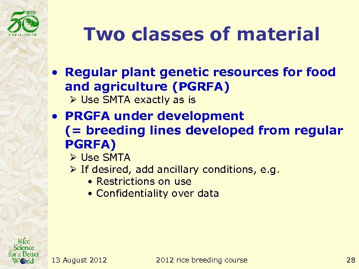 Two classes of material • Regular plant genetic resources for food and agriculture (PGRFA)