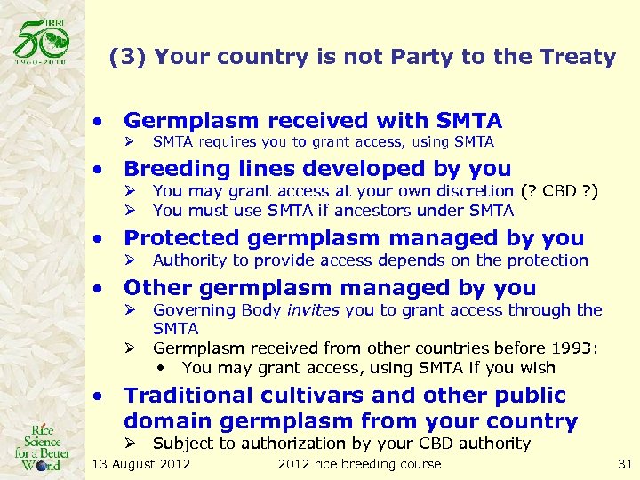 (3) Your country is not Party to the Treaty • Germplasm received with SMTA