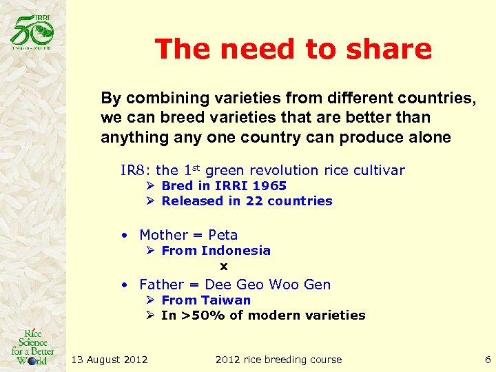 The need to share By combining varieties from different countries, we can breed varieties
