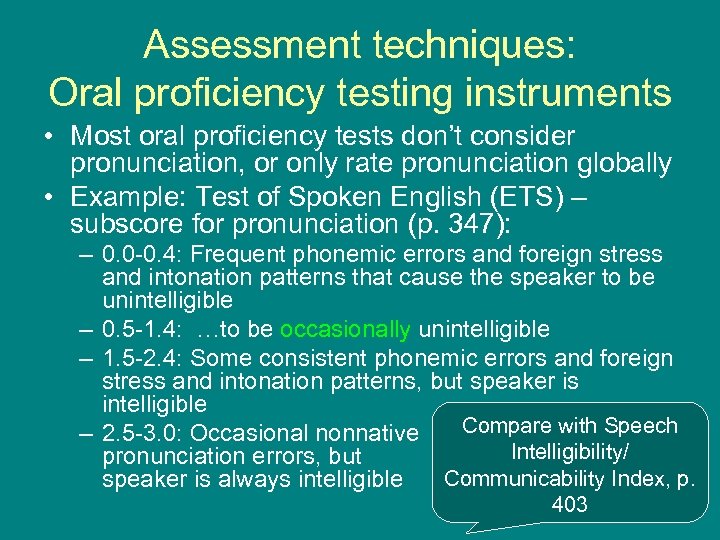 Assessment techniques: Oral proficiency testing instruments • Most oral proficiency tests don’t consider pronunciation,