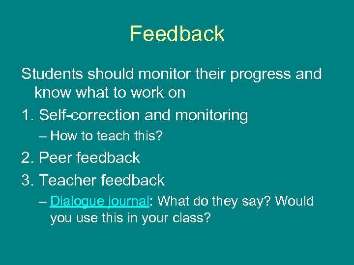 Feedback Students should monitor their progress and know what to work on 1. Self-correction