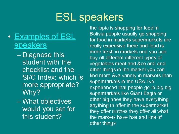 ESL speakers • Examples of ESL speakers – Diagnose this student with the checklist
