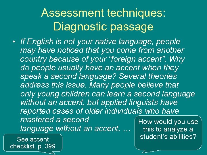 Assessment techniques: Diagnostic passage • If English is not your native language, people may