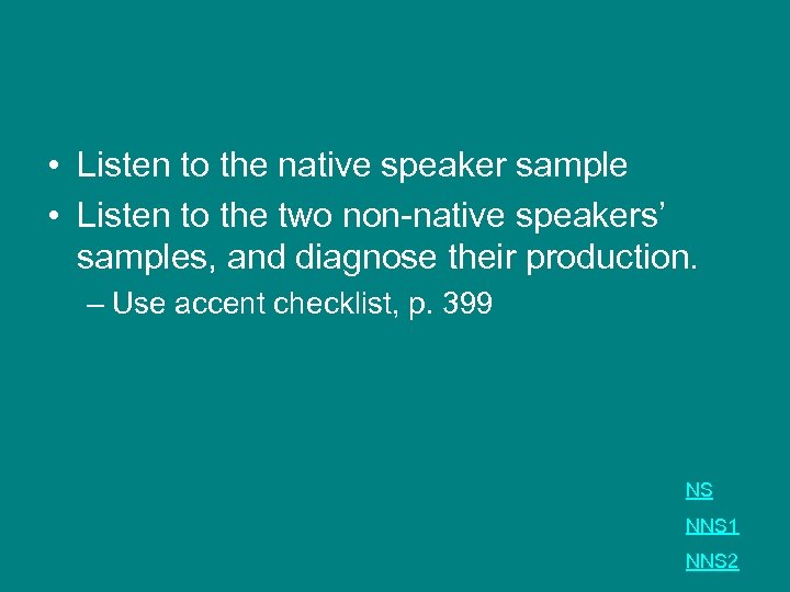  • Listen to the native speaker sample • Listen to the two non-native