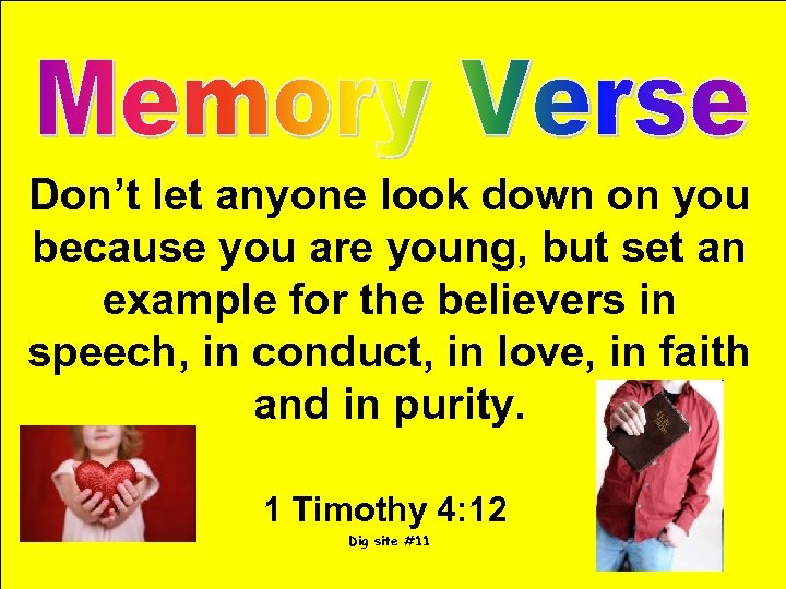 Don’t let anyone look down on you because you are young, but set an