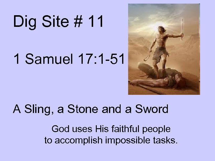 Dig Site # 11 1 Samuel 17: 1 -51 A Sling, a Stone and