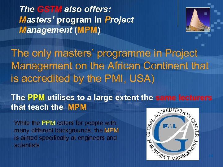The GSTM also offers: Masters’ program in Project Management (MPM) The only masters’ programme