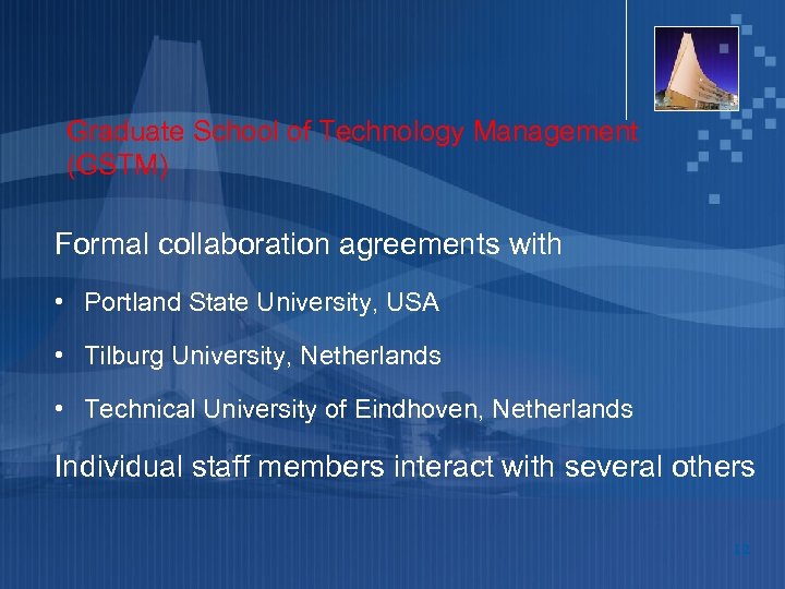 Graduate School of Technology Management (GSTM) Formal collaboration agreements with • Portland State University,