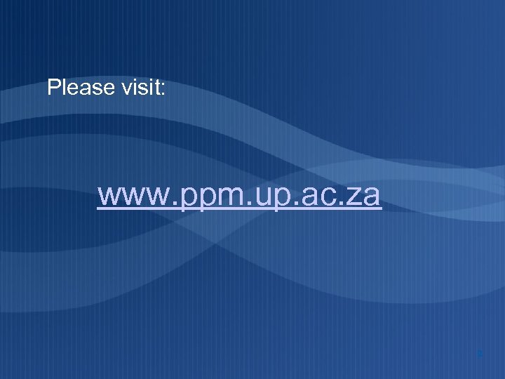 Please visit: www. ppm. up. ac. za 2 