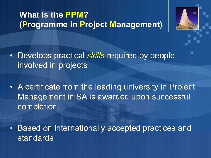 What is the PPM? (Programme in Project Management) • Develops practical skills required by