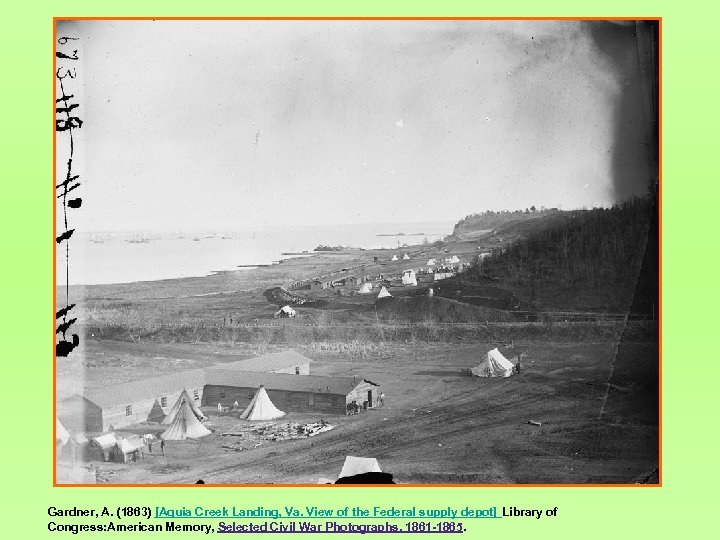Gardner, A. (1863) [Aquia Creek Landing, Va. View of the Federal supply depot] Library