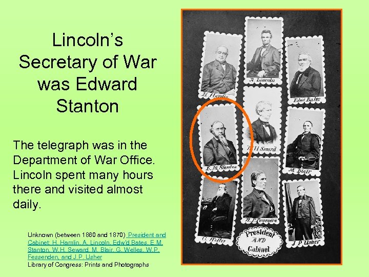 Lincoln’s Secretary of War was Edward Stanton The telegraph was in the Department of