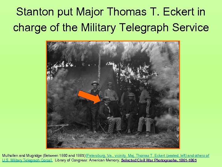 Stanton put Major Thomas T. Eckert in charge of the Military Telegraph Service Mulhollen