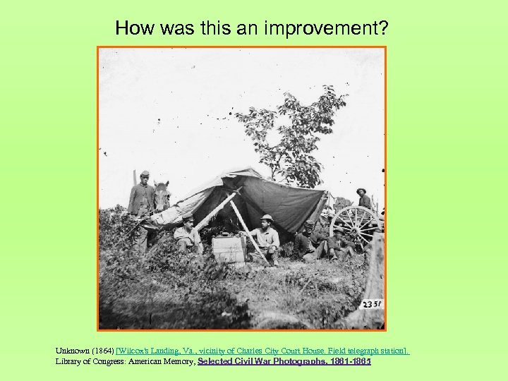 How was this an improvement? Unknown (1864) [Wilcox's Landing, Va. , vicinity of Charles