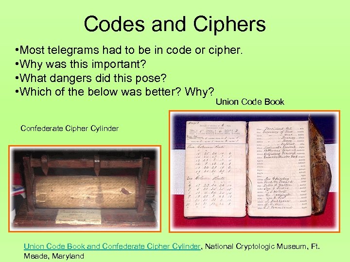 Codes and Ciphers • Most telegrams had to be in code or cipher. •