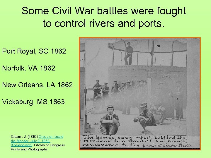 Some Civil War battles were fought to control rivers and ports. Port Royal, SC