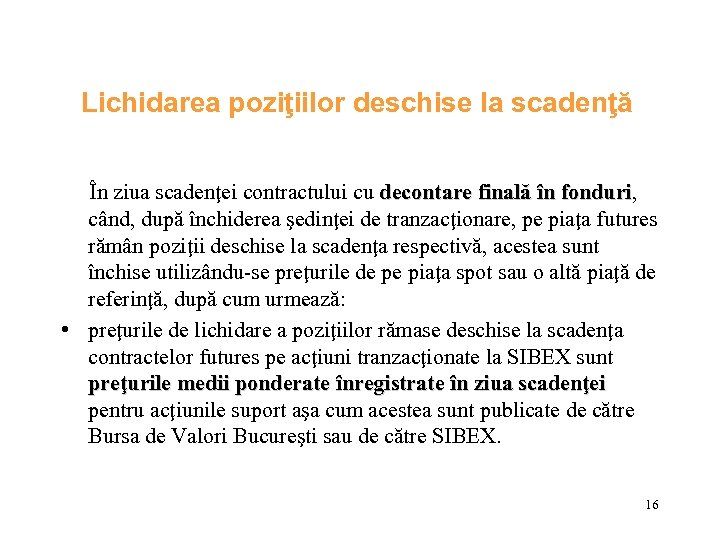 Lichidarea poziţiilor deschise la scadenţă În ziua scadenţei contractului cu decontare finală în fonduri,