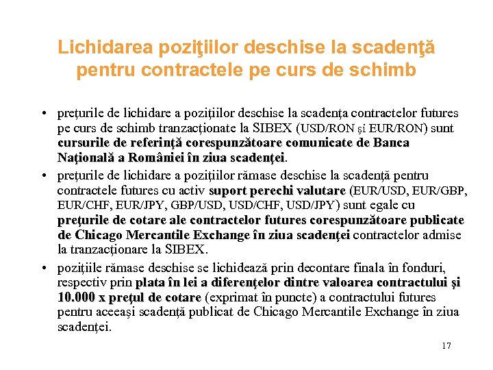 Lichidarea poziţiilor deschise la scadenţă pentru contractele pe curs de schimb • preţurile de