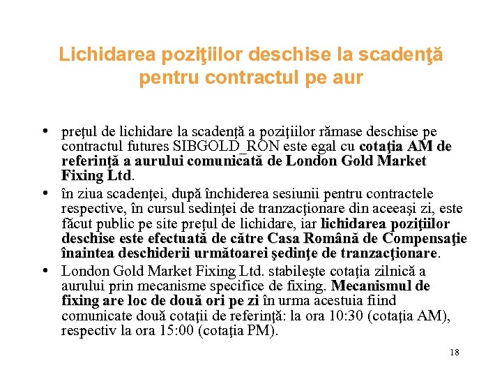 Lichidarea poziţiilor deschise la scadenţă pentru contractul pe aur • preţul de lichidare la