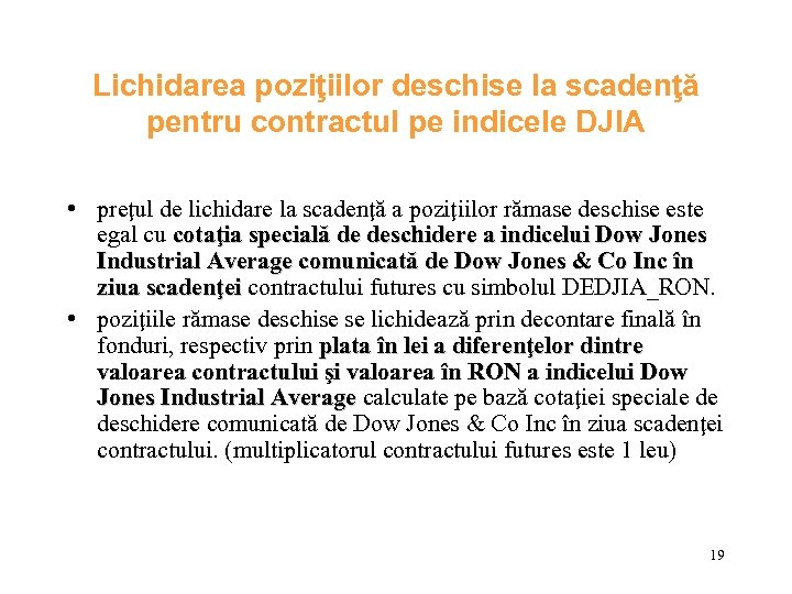 Lichidarea poziţiilor deschise la scadenţă pentru contractul pe indicele DJIA • preţul de lichidare