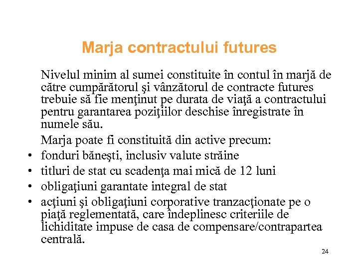 Marja contractului futures • • Nivelul minim al sumei constituite în contul în marjă