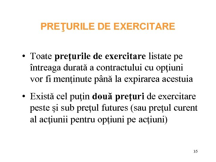 PREŢURILE DE EXERCITARE • Toate preţurile de exercitare listate pe întreaga durată a contractului